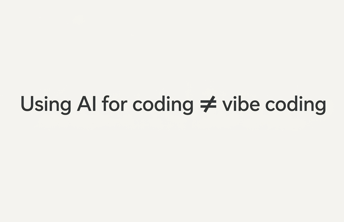 Using AI for code is not the same as Vibe coding